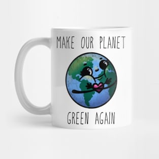 Make Our Planet Green Again Mug